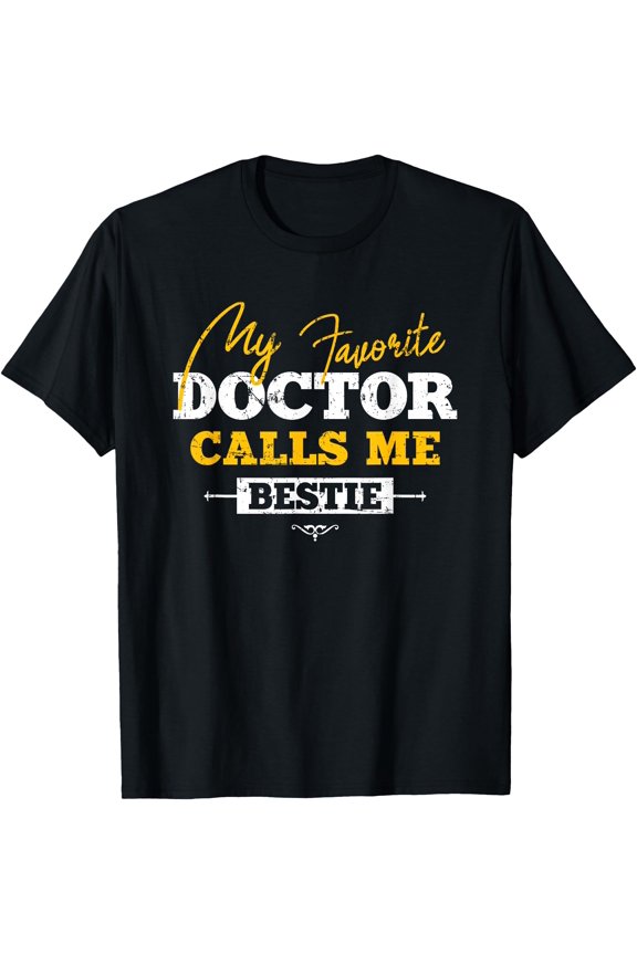 My Favorite Doctor Calls Me Bestie Funny Doc Best Friend T-Shirt, Unisex T-Shirt
