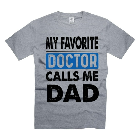 My Favorite Doctor Calls Me Dad Shirt Father's Day Dad Gifts Father Shirts Gift From Doctor (Small Grey)