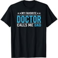 thumbnail image 1 of My Favorite Doctor Calls Me Dad T Shirt Doctor Dad Gift Tee, 1 of 4