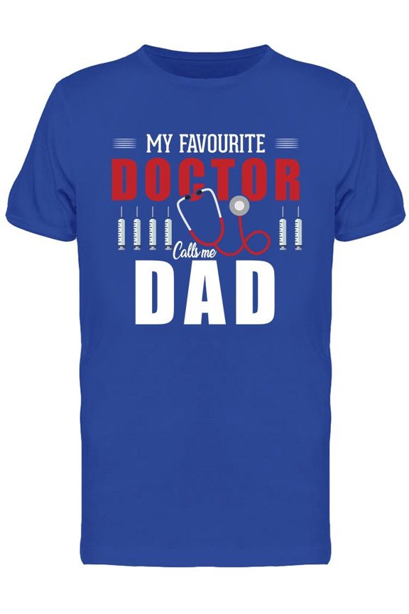 My Favorite Doctor Calls Me Dad T-Shirt Men -Image by Shutterstock, Male x-Large