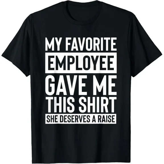 My Favorite Employee Gave Me This Boss T-shirt