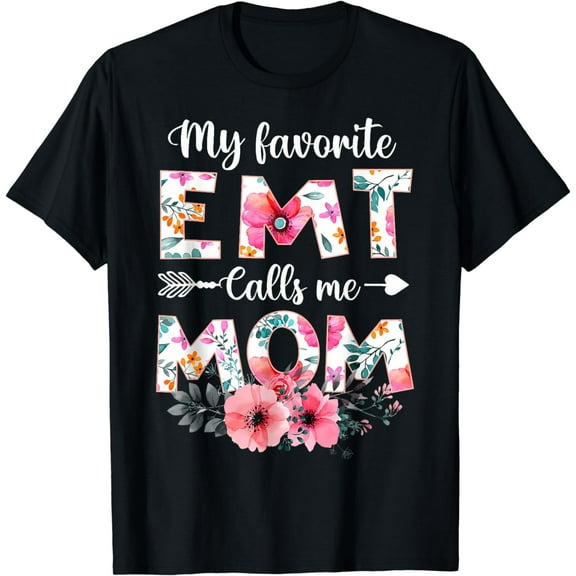My Favorite Emt Calls Me Mom Amr Emt Mom Mother's Day T-Shirt
