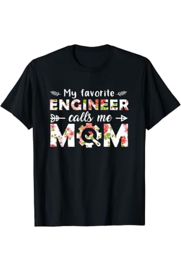 My Favorite Engineer Calls Me Mom Cute Florals Engineer Mom T-Shirt