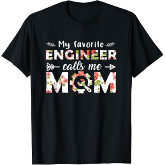 My Favorite Engineer Calls Me Mom Cute Florals Engineer Mom T-Shirt