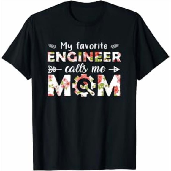 My Favorite Engineer Calls Me Mom Cute Florals Graphic Design For Everyday Style T-Shirt, Size S-5XL