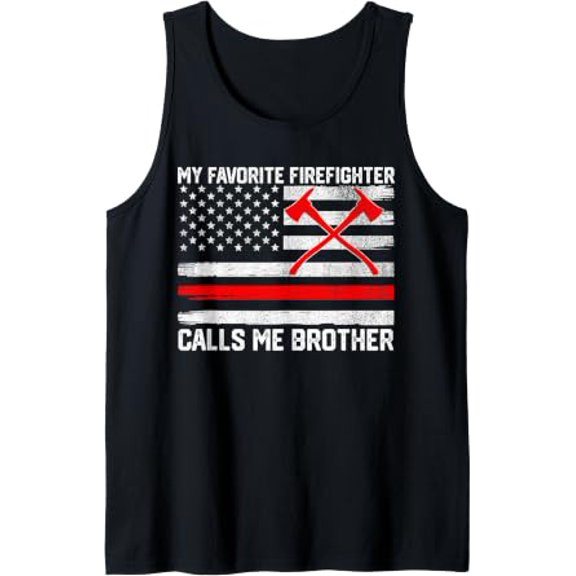 My Favorite Firefighter Calls Me Brother Fireman Sister Bro Tank Top Size S-3XL