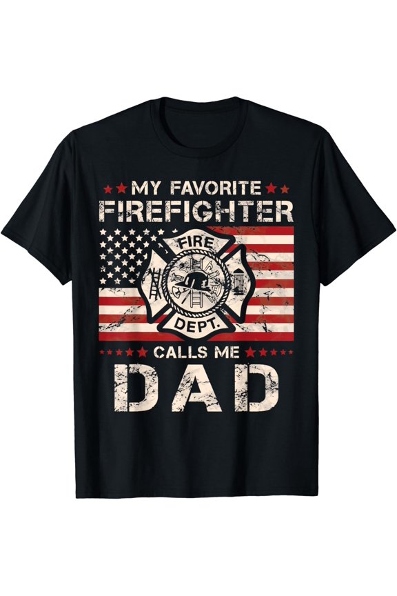 My Favorite Firefighter Calls Me Dad Fireman Father Saying T-Shirt