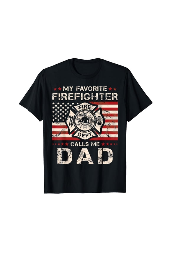 My Favorite Firefighter Calls Me Dad Fireman Father Saying T-Shirt