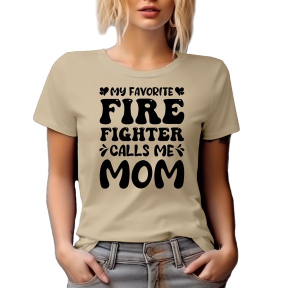 My Favorite Firefighter Calls Me Mom, Proud Mother of a Fireman, Tan T-Shirt, 2XL