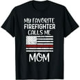 thumbnail image 1 of My Favorite Firefighter Calls Me Mom Thin Red Line Gift T-Shirt Black 3X-Large, 1 of 4