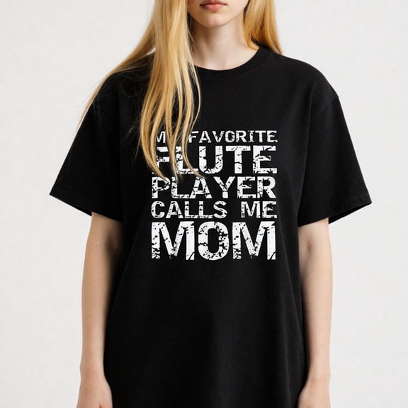 My Favorite Flute Player Calls Me Mom Printing T Shirt Tee