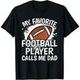 thumbnail image 1 of My Favorite Football Player Calls Me Dad American Football T-Shirt, 1 of 3