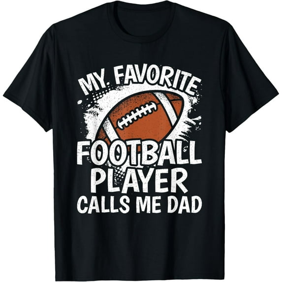 My Favorite Football Player Calls Me Dad American Football T-Shirt