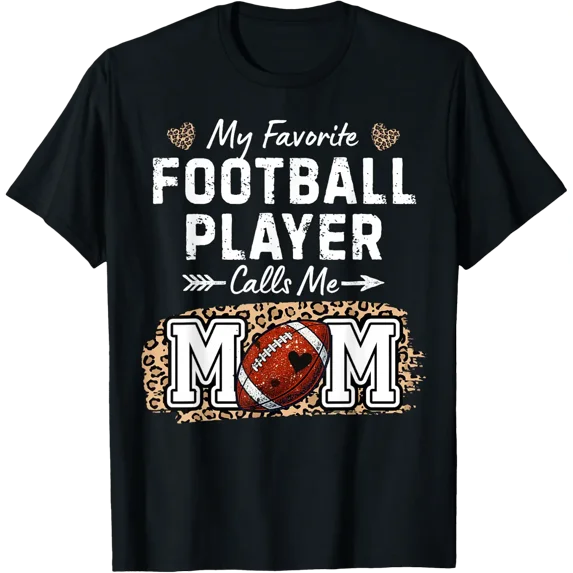 My Favorite Football Player Calls Me Mom T Shirt Size S-5XL