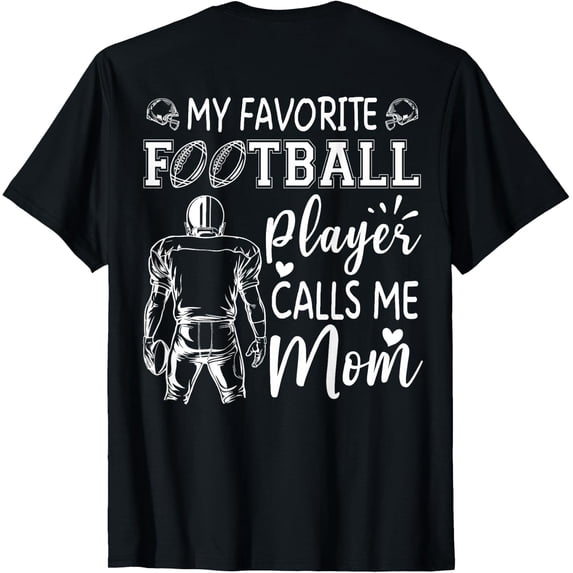 My Favorite Football Player Calls Me Mom T Shirt Size S-5XL
