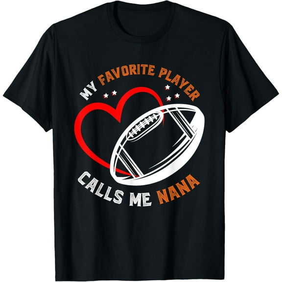 My Favorite Football Player Calls Me Nana American Football T-Shirt
