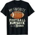 thumbnail image 1 of My Favorite Football Player Calls Me Nana Grandma Football T-Shirt, 1 of 3