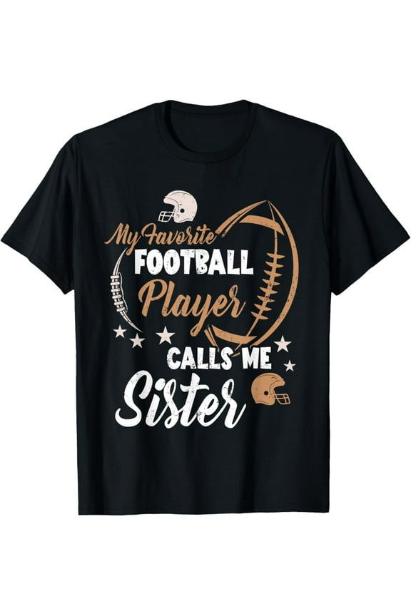 My Favorite Football Player Calls Me Sister Family Matching T-Shirt