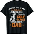 thumbnail image 1 of My Favorite Golf Player Calls Me Dad Gift For Father Papa T-Shirt, 1 of 3