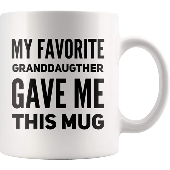 My Favorite Granddaughter Gave Me This Mug Grandpa Grandma Novelty Ceramic Cup 11oz White