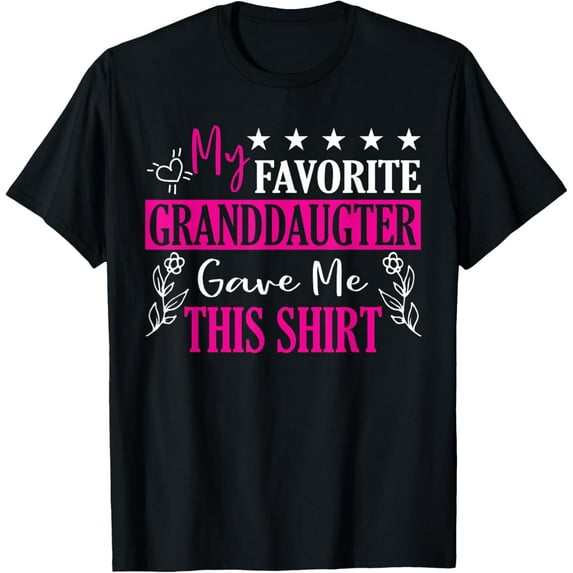 My Favorite Granddaughter Gave Me This Shirt Gift Grandma T-Shirt