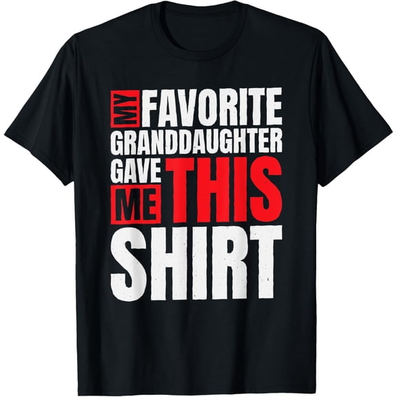 My Favorite Granddaughter Gave Me This Shirt, Grandma T-Shirt