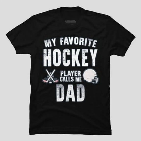My Favorite Hockey Player Calls Me Dad, H45287 Unisex T-Shirt, Up to 5XL Available