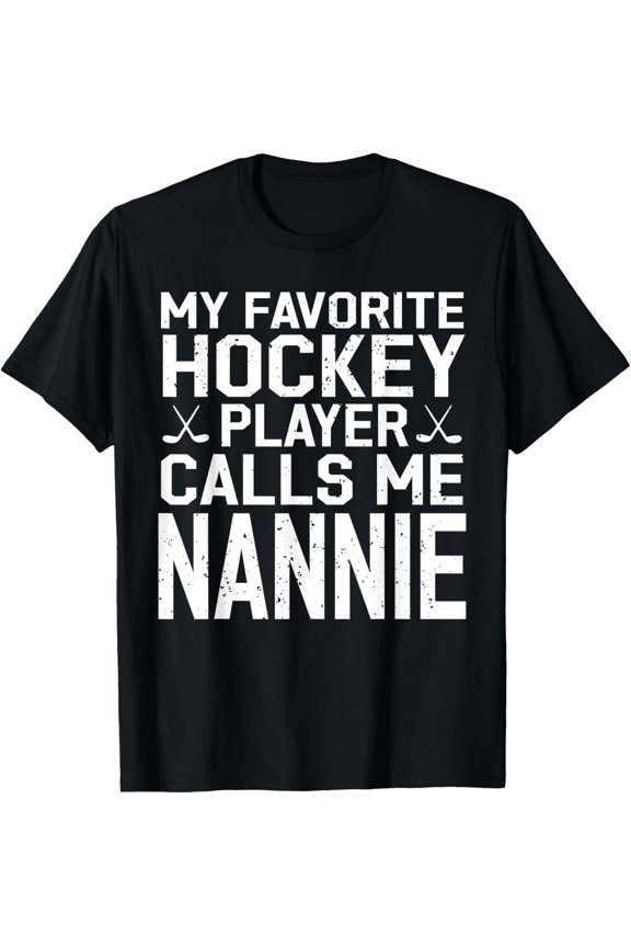 My Favorite Hockey Player Calls Me Nannie Hockey Player T-Shirt All Size S-5Xl