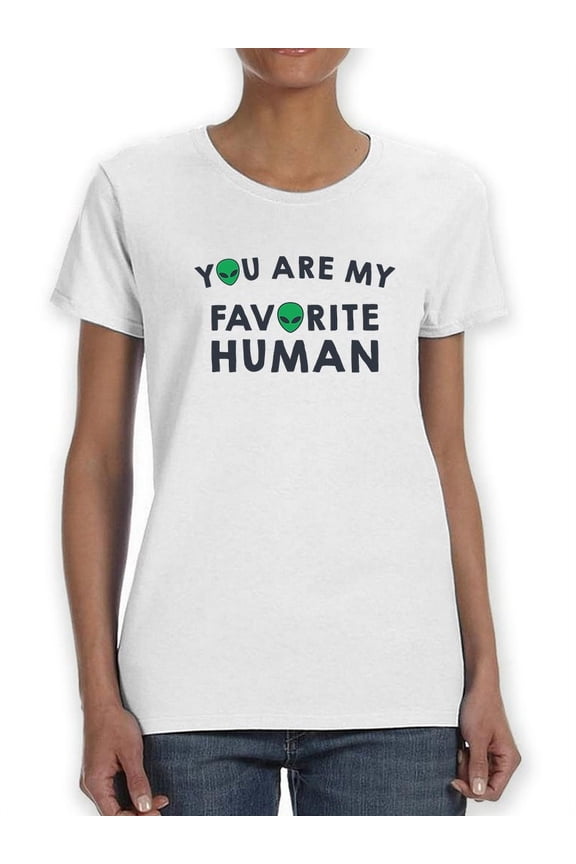 My Favorite Human Alien Women T-Shirt, Female Large