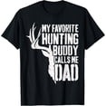 thumbnail image 1 of My Favorite Hunting Buddy Calls Me Dad Deer Hunter T-Shirt, 1 of 4
