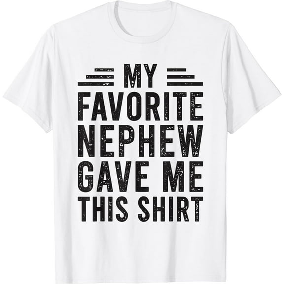 My Favorite Nephew Gave Me This Uncle Day Aunt Day T-Shirt