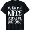 thumbnail image 1 of My Favorite Niece Bought Me This Shirt Gift For Uncles Aunts T-Shirt, 1 of 4