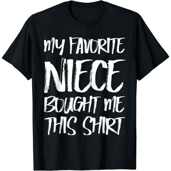 My Favorite Niece Bought Me This Shirt Gift For Uncles Aunts T-Shirt