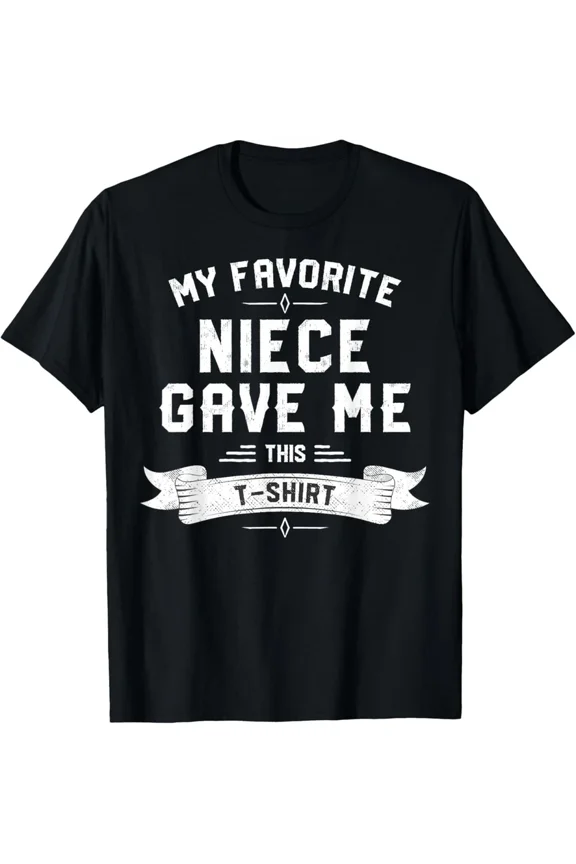 My Favorite Niece Gave Me This Funny Uncle Aunt Family Quote Style Tee,for men and women up to 5XL