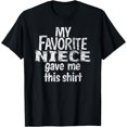 My Favorite Niece Gave Me This Shirt Gag Gift