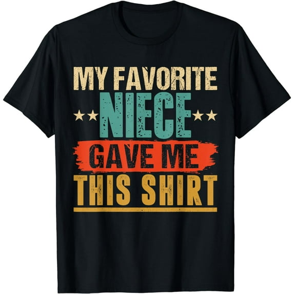 My Favorite Niece Gave Me This Shirt Gift for Uncle & Aunt T-Shirt
