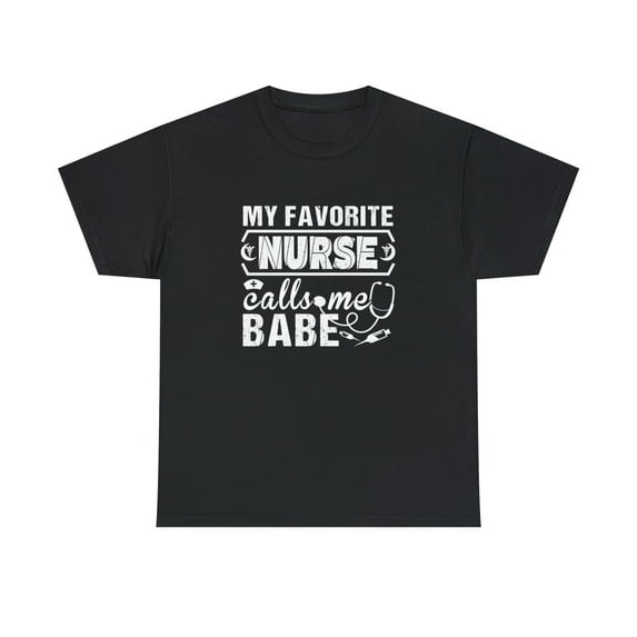 My Favorite Nurse Calls Me Babe Shirt, Christmas Gift, Birthday - ID: 672