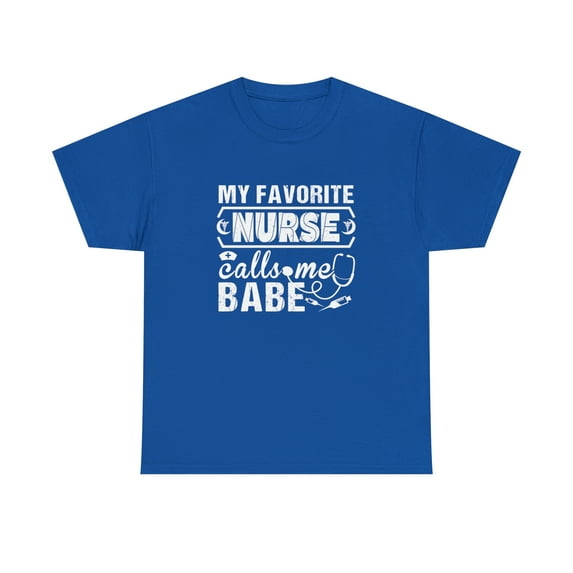 My Favorite Nurse Calls Me Babe Shirt, Christmas Gift, Birthday - ID: 672