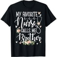 thumbnail image 1 of My Favorite Nurse Calls Me Brother Flowers Mothers Day Gift T-Shirt, 1 of 4