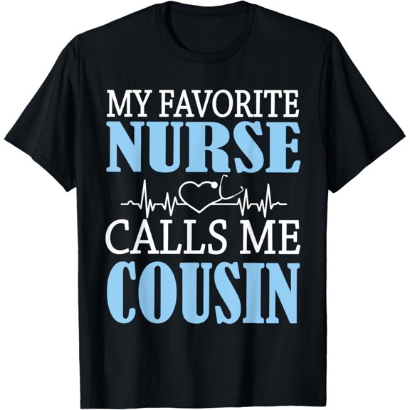 My Favorite Nurse Calls Me Cousin Happy Nurse Day Shirt T-Shirt100% cotton