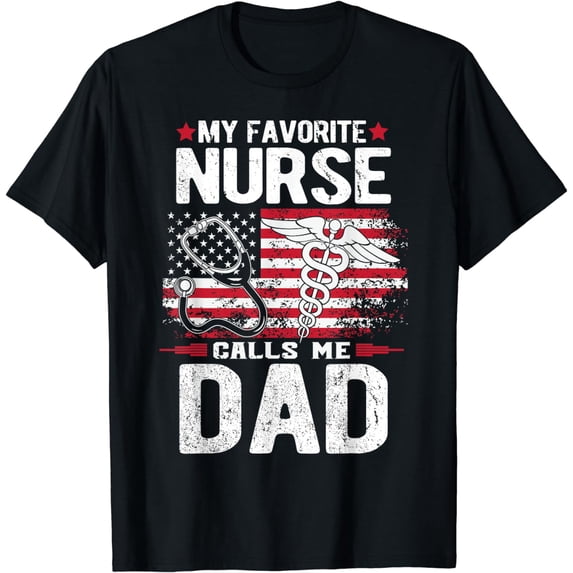 My Favorite Nurse Calls Me Dad Fathers Day T-Shirt