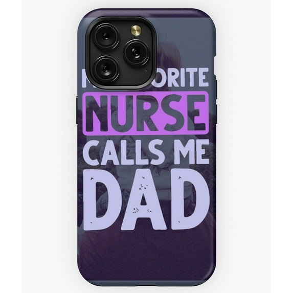 My Favorite Nurse Calls Me Dad Funny Father's - Popular Phone A12743 Phone Case for iPhone 11 to 17 Pro Max