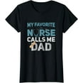 thumbnail image 1 of My Favorite Nurse Calls Me Dad Funny Fathers T-Shirt, 1 of 4