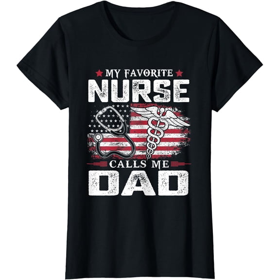 My Favorite Nurse Calls Me Dad Shirt Dad Fathers Day T-Shirt