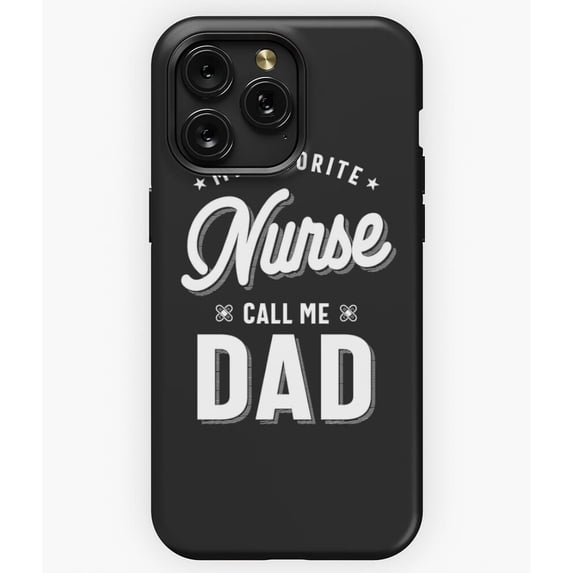 My Favorite Nurse Calls Me Dad Shirt Father's - Classic Style Phone M97 A12556 Phone Case for iPhone 11 to 17 Pro Max