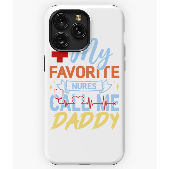 My Favorite Nurse Calls Me Daddy Funny Father's A12616 Phone Case for iPhone 11 to 17 Pro Max