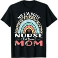 thumbnail image 1 of My Favorite Nurse Calls Me Mom Cute Mom Mothers Day T-Shirt, 1 of 4