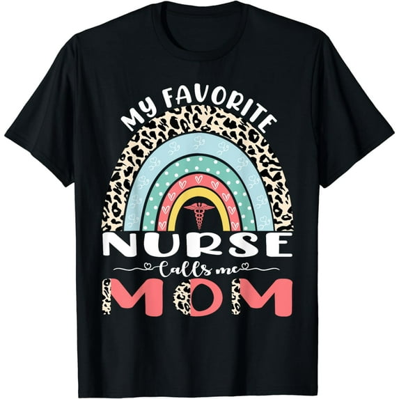 My Favorite Nurse Calls Me Mom Cute Mom Mothers Day T-Shirt