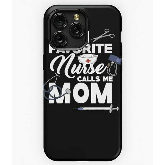 My Favorite Nurse Calls Me Mom Funny Mother's - Cool Phone A12722 Phone Case for iPhone 11 to 17 Pro Max