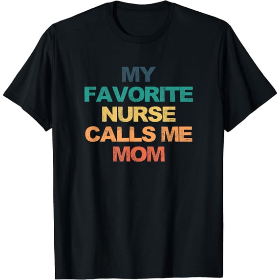 My Favorite Nurse Calls Me Mom Funny Saying Retro Colored Gi T-Shirt